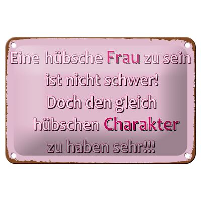 Blechschild Spruch 12x18cm hübsche Frau hübschen Charakter Dekoration