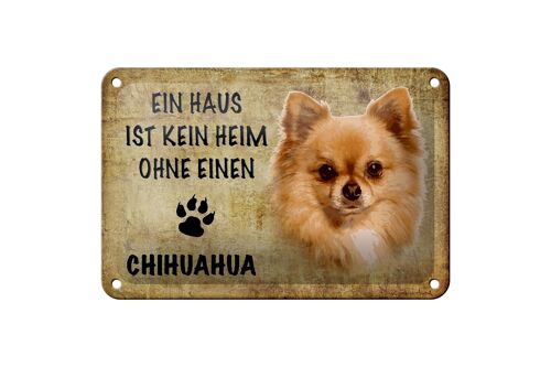 Blechschild Spruch 18x12cm Chihuahua Hund ohne kein Heim Dekoration