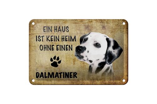 Blechschild Spruch 18x12cm Dalmatiner Hund ohne kein Heim Dekoration