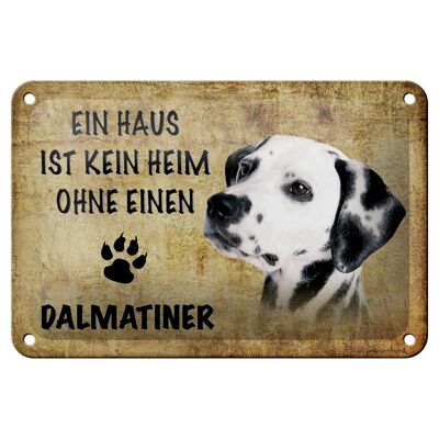 Blechschild Spruch 18x12cm Dalmatiner Hund ohne kein Heim Dekoration