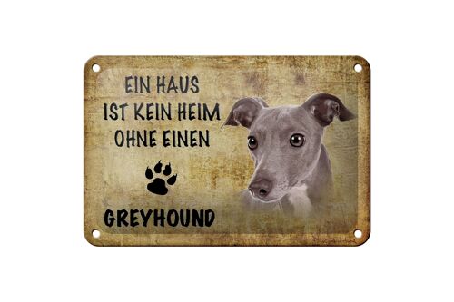 Blechschild Spruch 18x12cm Greyhound Hund ohne kein Heim Dekoration