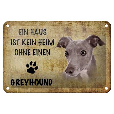 Blechschild Spruch 18x12cm Greyhound Hund ohne kein Heim Dekoration