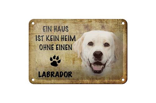 Blechschild Spruch 18x12cm Labrador Hund ohne kein Heim Dekoration