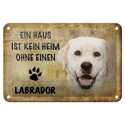Blechschild Spruch 18x12cm Labrador Hund ohne kein Heim Dekoration