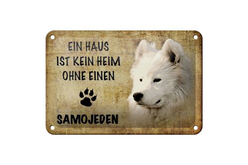Blechschild Spruch 18x12cm Samojeden Hund ohne kein Heim Dekoration