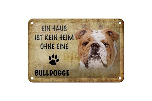 Blechschild Spruch 18x12cm Bulldogge Hund ohne kein Heim Dekoration