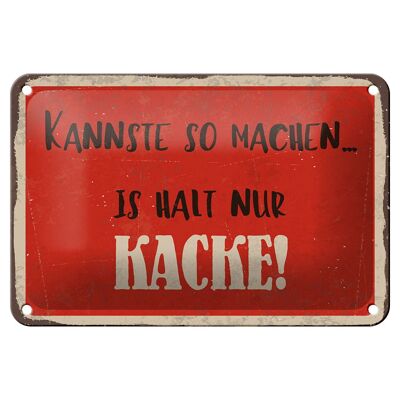 Blechschild Spruch 18x12cm kannste so machen is halt Kacke Dekoration