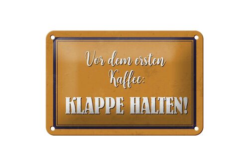 Blechschild Spruch 18x12cm vor dem ersten Kaffee Klappe Dekoration