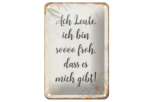 Blechschild Spruch 12x18cm Ach Leute ich bin soo froh Dekoration