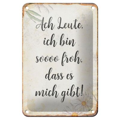 Blechschild Spruch 12x18cm Ach Leute ich bin soo froh Dekoration