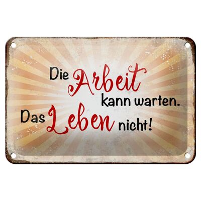 Blechschild Spruch 18x12cm Arbeit kann warten Leben nicht Dekoration