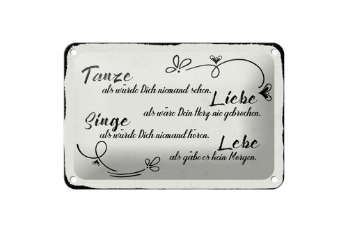 Blechschild Spruch 18x12cm tanze liebe singe lebe als gäbe Dekoration