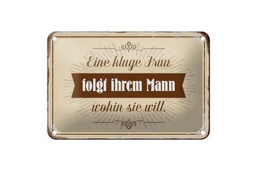 Blechschild Spruch 18x12cm kluge Frau folgt ihrem Mann Dekoration