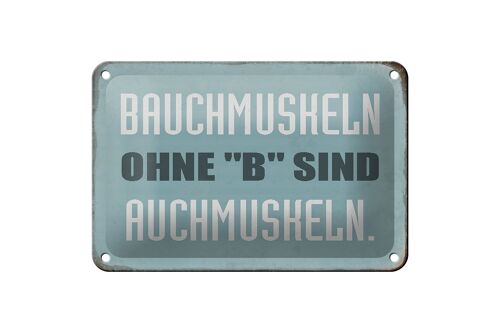 Blechschild Spruch 18x12cm Bauchmuskeln ohne B sind auch Dekoration