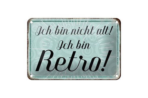 Blechschild Spruch 18x12cm ich bin nicht alt ich bin Retro Dekoration