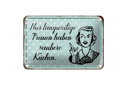 Blechschild Retro 18x12cm langweilige Frauen saubere Küchen Dekoration