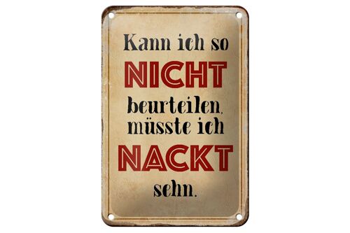 Blechschild Spruch 12x18cm kann so nicht muss nackt sehn Dekoration