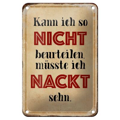 Blechschild Spruch 12x18cm kann so nicht muss nackt sehn Dekoration