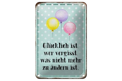 Blechschild Spruch 12x18cm glücklich ist wer vergisst was Dekoration