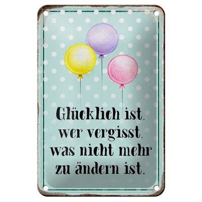 Blechschild Spruch 12x18cm glücklich ist wer vergisst was Dekoration