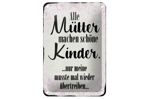 Blechschild Spruch 12x18cm alle Mütter machen schöne Kinder Dekoration