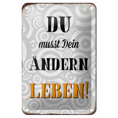 Blechschild Spruch 12x18cm du musst Dein Leben ändern Dekoration