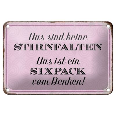 Blechschild Spruch 18x12cm keine Stirnfalten ist Sixpack Dekoration