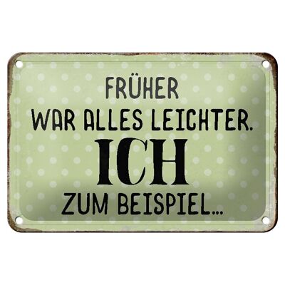 Blechschild Spruch 18x12cm früher was alles leichter Dekoration