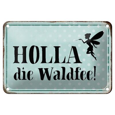 Blechschild Spruch 18x12cm Holla die Waldfee Geschenk Dekoration