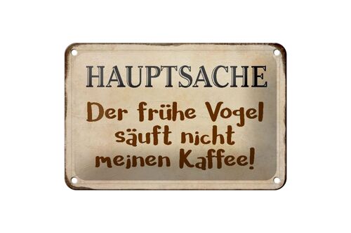 Blechschild Spruch 18x12cm früher Vogel sauft nicht Kaffee Dekoration