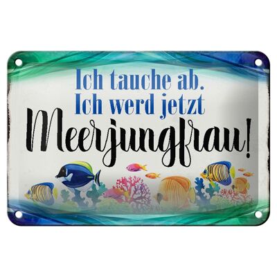 Blechschild Spruch 18x12cm ich tauche ab werd Meerjungfrau Dekoration