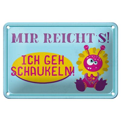 Blechschild Spruch 18x12cm mir reicht`s ich geh schaukeln Dekoration