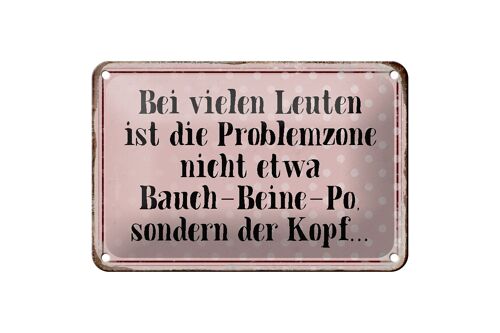 Blechschild Spruch 18x12cm Problemzone ist der Kopf Retro Dekoration