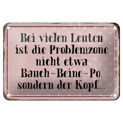 Blechschild Spruch 18x12cm Problemzone ist der Kopf Retro Dekoration