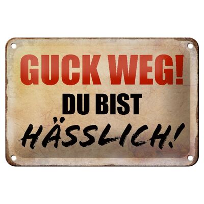 Blechschild Spruch 18x12cm guck weg du bist hässlich Retro Dekoration