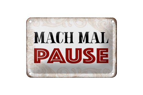 Blechschild Spruch 18x12cm mach mal Pause Retro Geschenk Dekoration