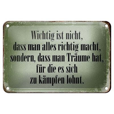 Blechschild Spruch 18x12cm wichtig Träume haben und kämpfen Dekoration