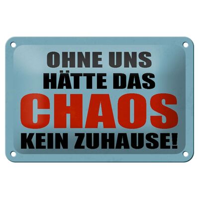 Blechschild Spruch 18x12cm ohne uns hat Chaos kein Zuhause Dekoration