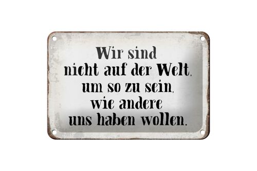 Blechschild Spruch 18x12cm sind nicht auf Welt wie andere Dekoration