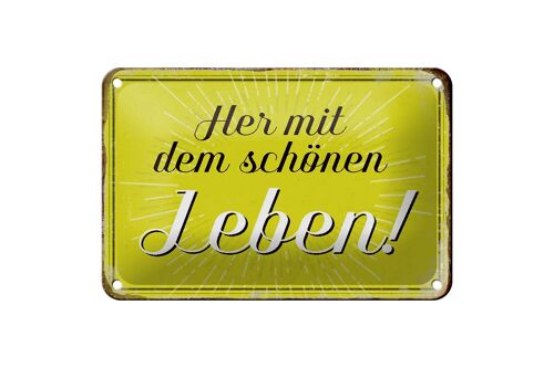 Blechschild Spruch 18x12cm Her mit dem schönen Leben Dekoration