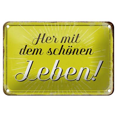 Blechschild Spruch 18x12cm Her mit dem schönen Leben Dekoration