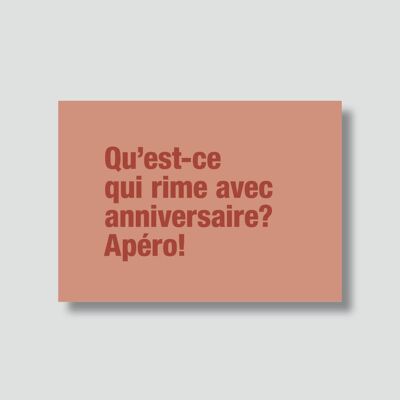 Carte "Anniversaire" : Qu'est-ce qui rime avec anniversaire? apero!