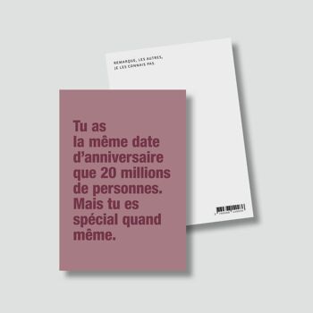 Carte "Anniversaire" :

Tu as la même date d’anniversaire... 2