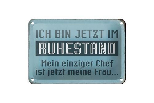 Blechschild Spruch 18x12cm bin im Ruhestand Chef meine Frau Dekoration