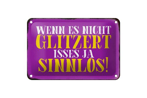 Blechschild Spruch 18x12cm wenn es nicht glitzert sinnlos Dekoration