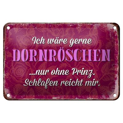 Blechschild Spruch 18x12cm ich gerne Dornröschen ohne Prinz Dekoration