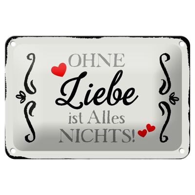 Blechschild Spruch 18x12cm ohne Liebe ist Alles nichts Herz Dekoration