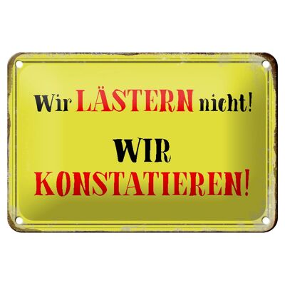 Blechschild Spruch 18x12cm wir lästern nicht konstatieren Dekoration