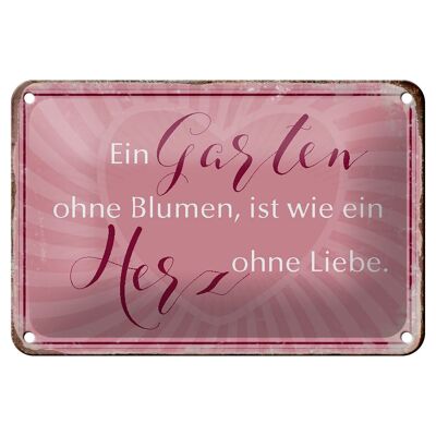 Blechschild Spruch 18x12cm Garten ohne Blumen wie Herz ohne Dekoration