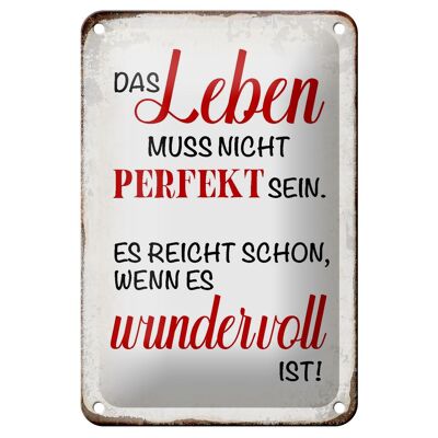 Blechschild Spruch 12x18cm Leben muss nicht perfekt sein Dekoration